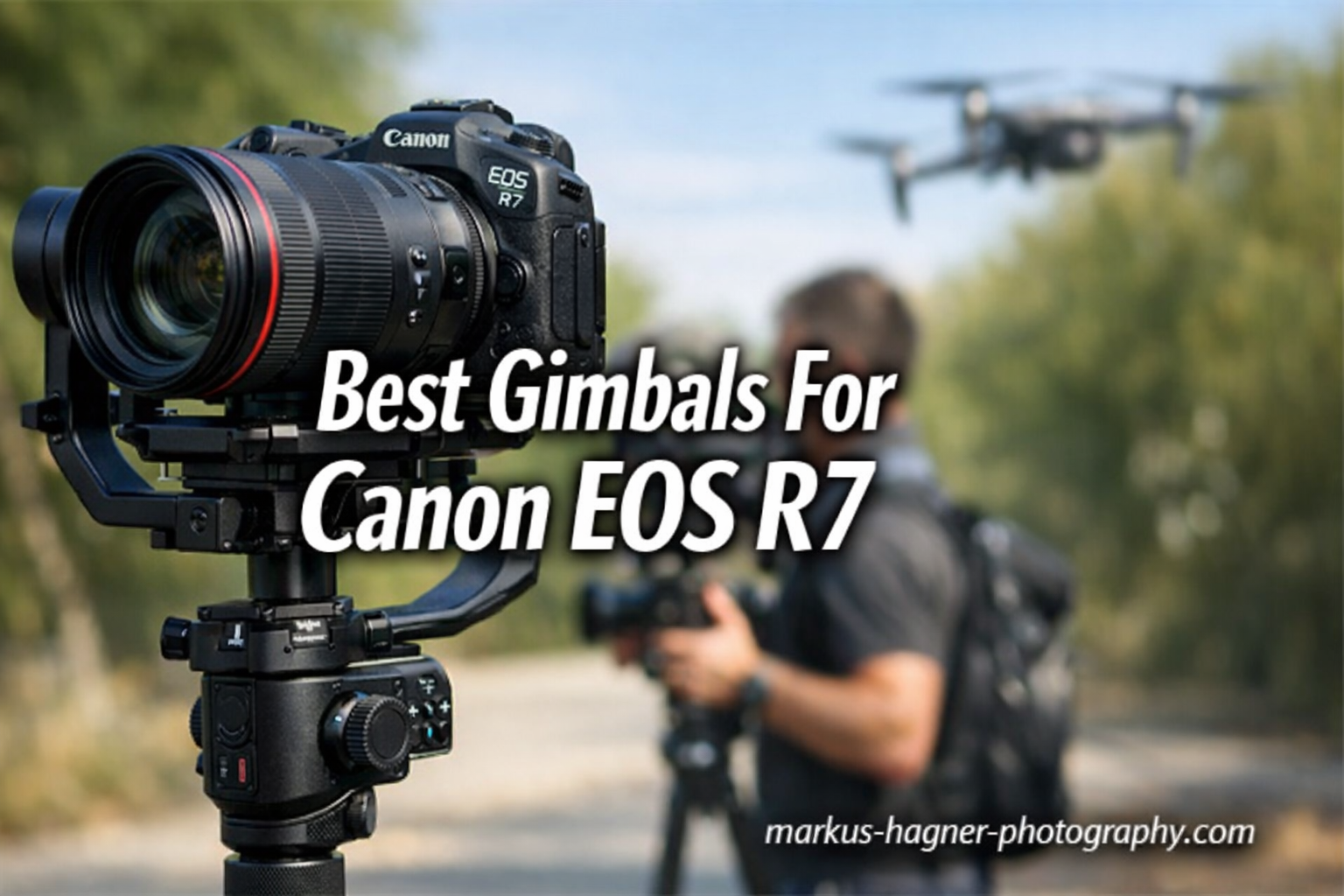 Best Gimbals For Canon EOS R7