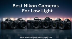 10 Best Nikon Cameras For Low Light (May 2026) Complete Guide