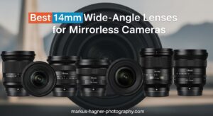 Best 14mm Wide-Angle Lenses for Mirrorless Cameras