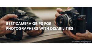Best Camera Grips for Photographers with Disabilities