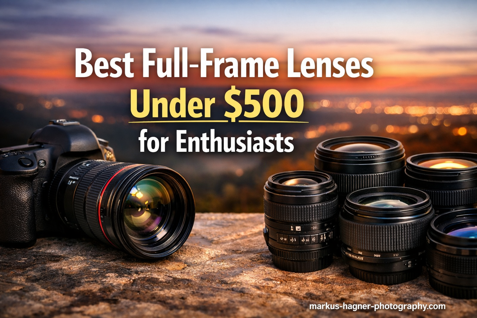 Best Full-Frame Lenses Under $500 for Enthusiasts