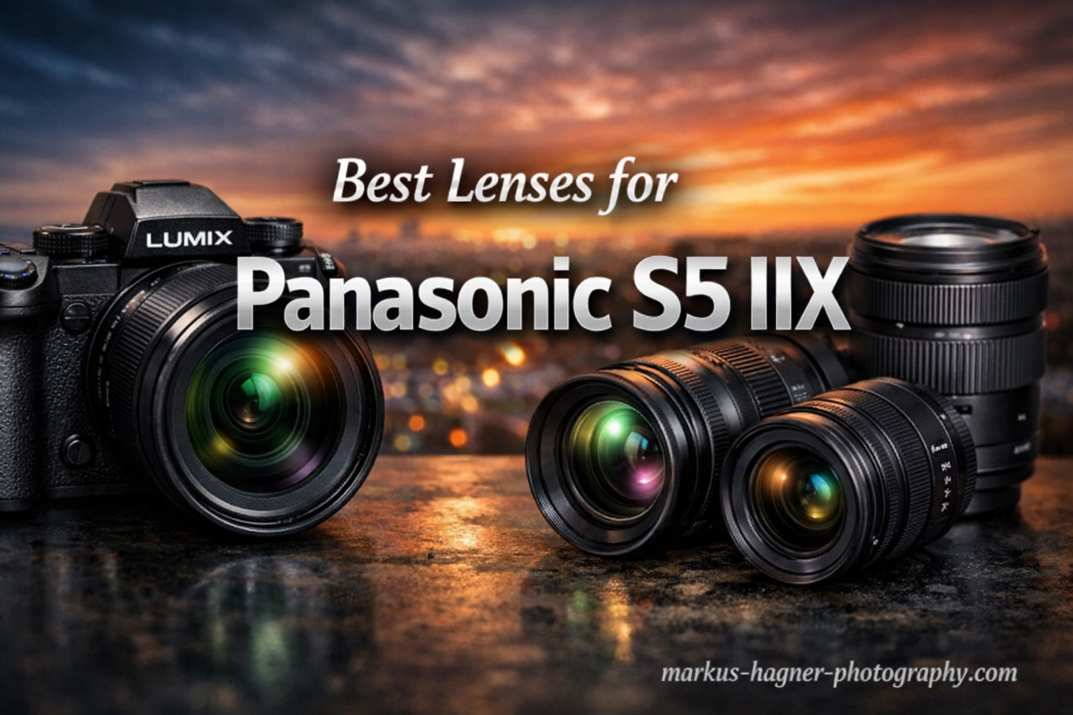 Best Lenses for Panasonic S5 IIX