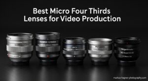 Best Micro Four Thirds Lenses for Video Production