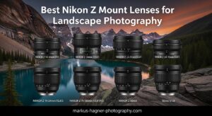 Best Nikon Z Mount Lenses for Landscape Photography