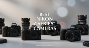 Best Nikon Z Series Cameras