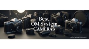 Best OM System Cameras