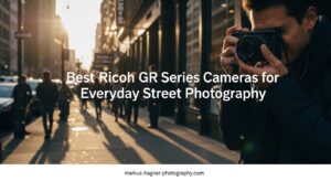 Best Ricoh GR Series Cameras for Everyday Street Photography