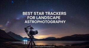 Best Star Trackers for Landscape Astrophotography
