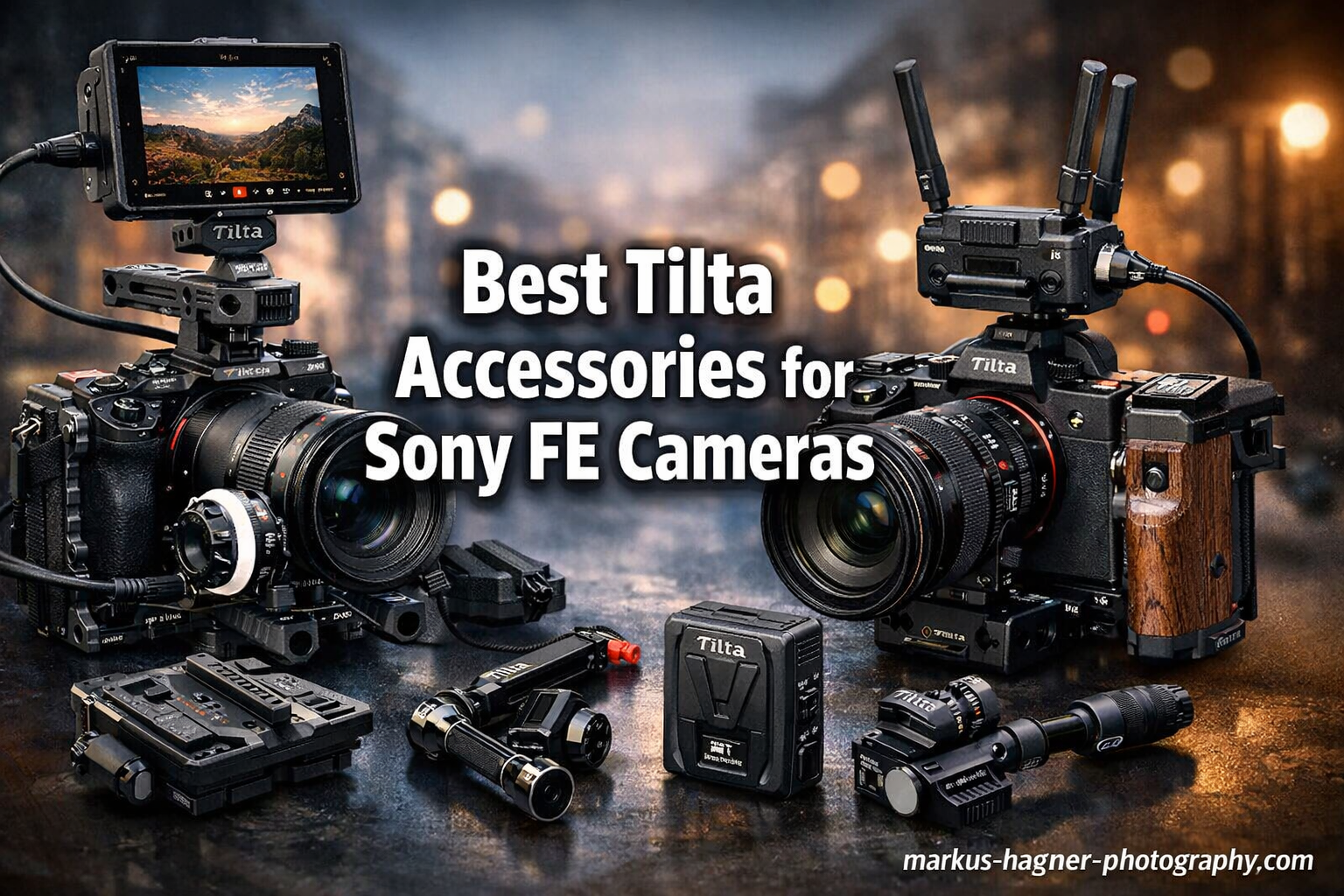 Best Tilta Accessories for Sony FE Cameras