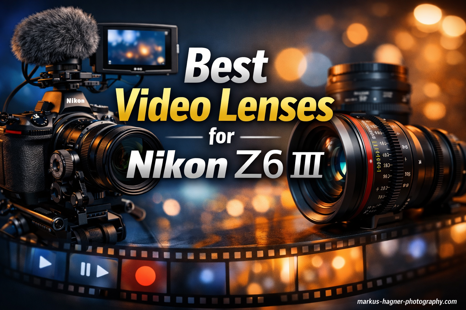 Best Video Lenses for Nikon Z6 III