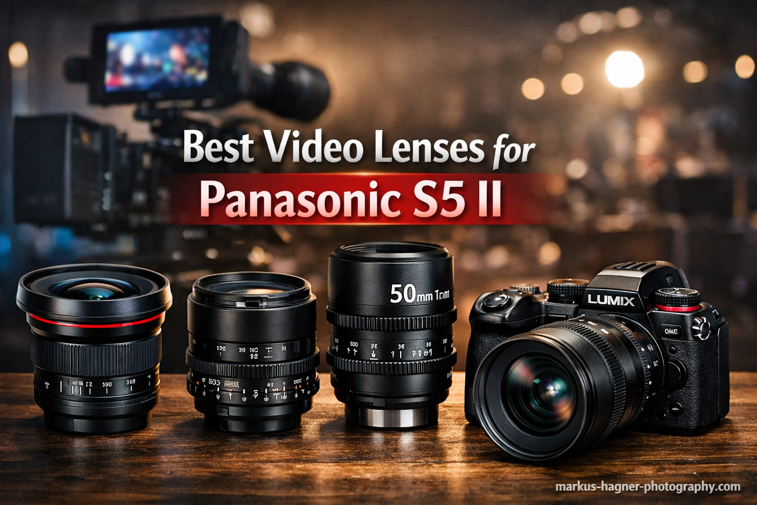 Best Video Lenses for Panasonic S5 II