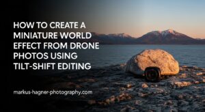 How to Create a Miniature World Effect from Drone Photos Using Tilt-Shift Editing