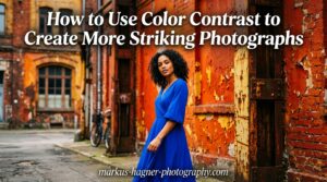 How to Use Color Contrast to Create More Striking Photographs
