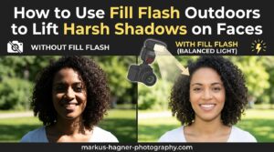 How to Use Fill Flash Outdoors to Lift Harsh Shadows on Faces