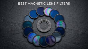 Best Magnetic Lens Filters for Photography