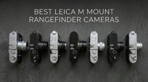 Best Leica M Mount Rangefinder Cameras
