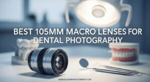 Best 105mm Macro Lenses for Dental Photography