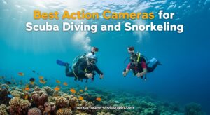 Best Action Cameras for Scuba Diving and Snorkeling