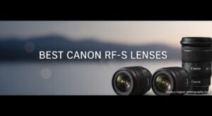 Best Canon RF-S Lenses