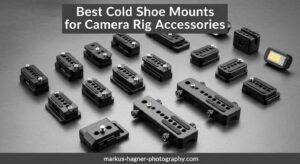 Best Cold Shoe Mounts for Camera Rig Accessories