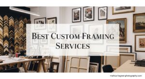 Best Custom Framing Services
