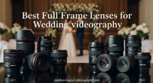 Best Full Frame Lenses for Wedding Videography