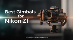 Best Gimbals for Nikon Zf