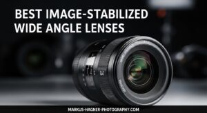 Best Image-Stabilized Wide Angle Lenses