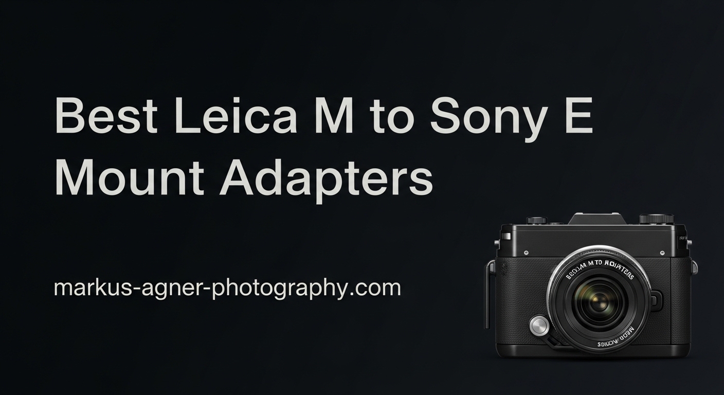 Best Leica M to Sony E Mount Adapters