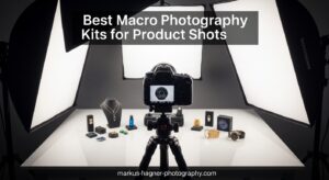 Best Macro Photography Kits for Product Shots