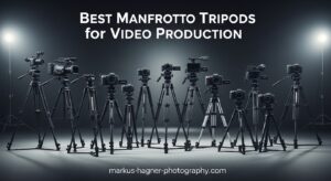 Best Manfrotto Tripods for Video Production