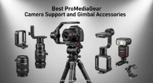 Best ProMediaGear Camera Support and Gimbal Accessories
