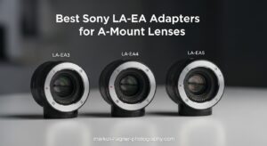 Best Sony LA-EA Adapters for A-Mount Lenses