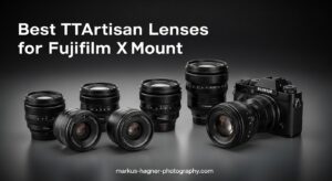 Best TTArtisan Lenses for Fujifilm X-Mount