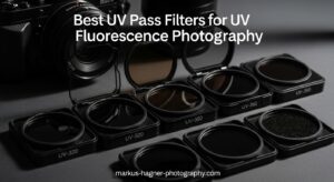 Best UV Pass Filters for UV Fluorescence Photography