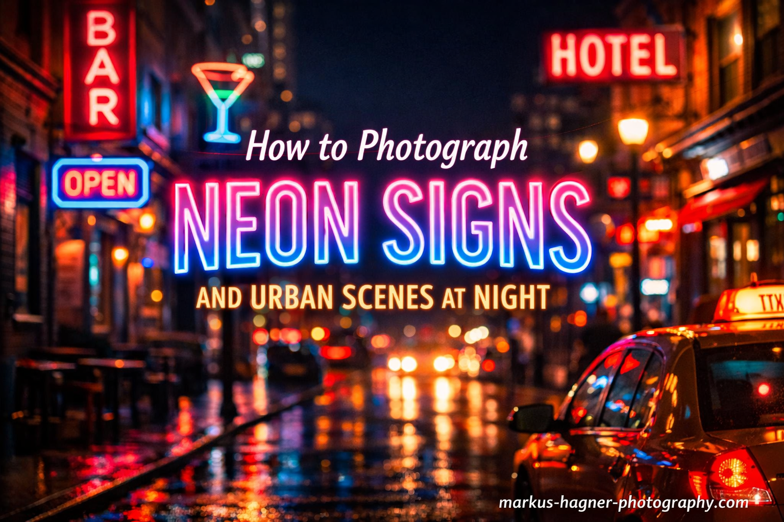 How to Photograph Neon Signs and Urban Scenes at Night
