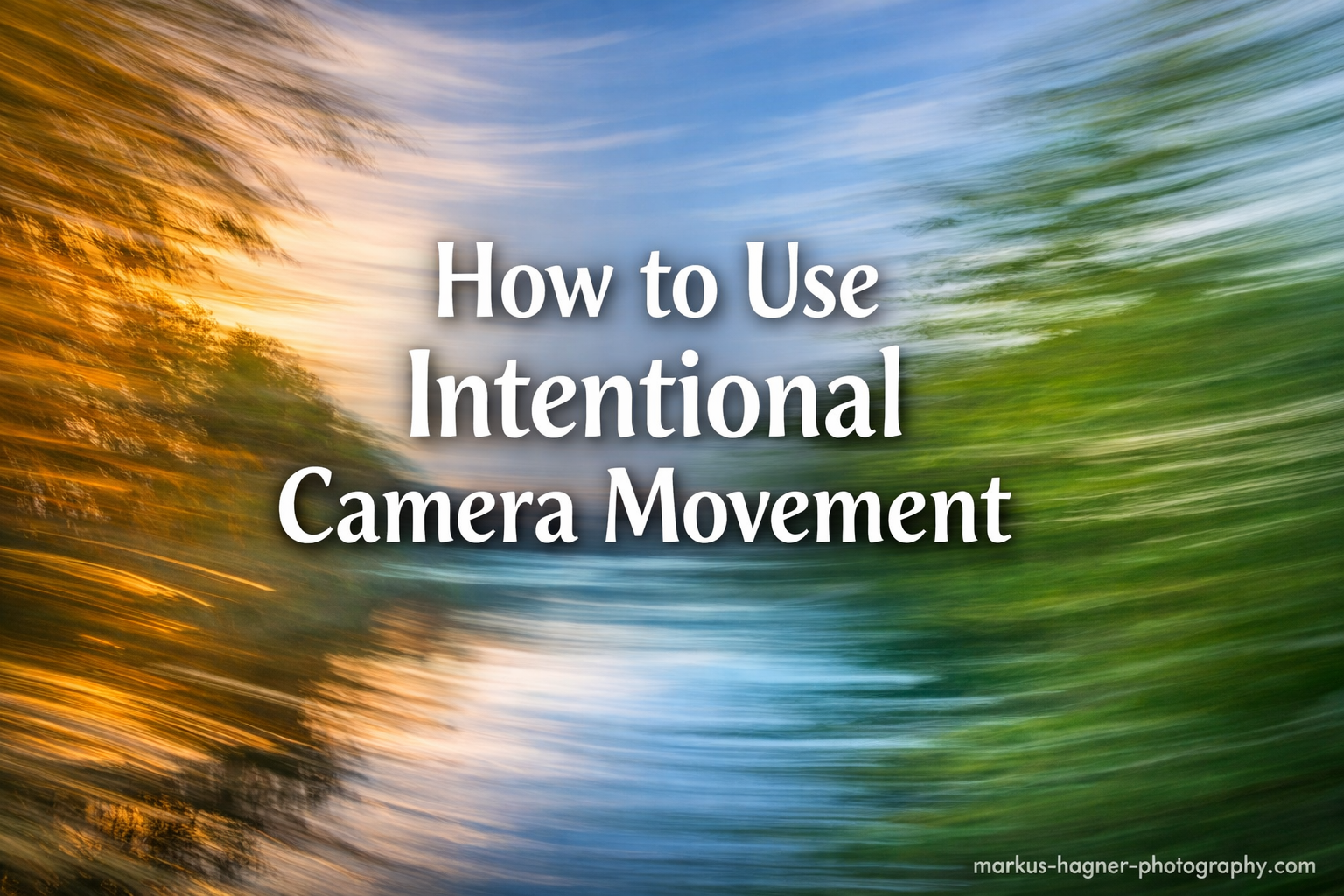 How to Use Intentional Camera Movement