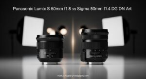 Panasonic Lumix S 50mm f1.8 vs Sigma 50mm f1.4 DG DN Art