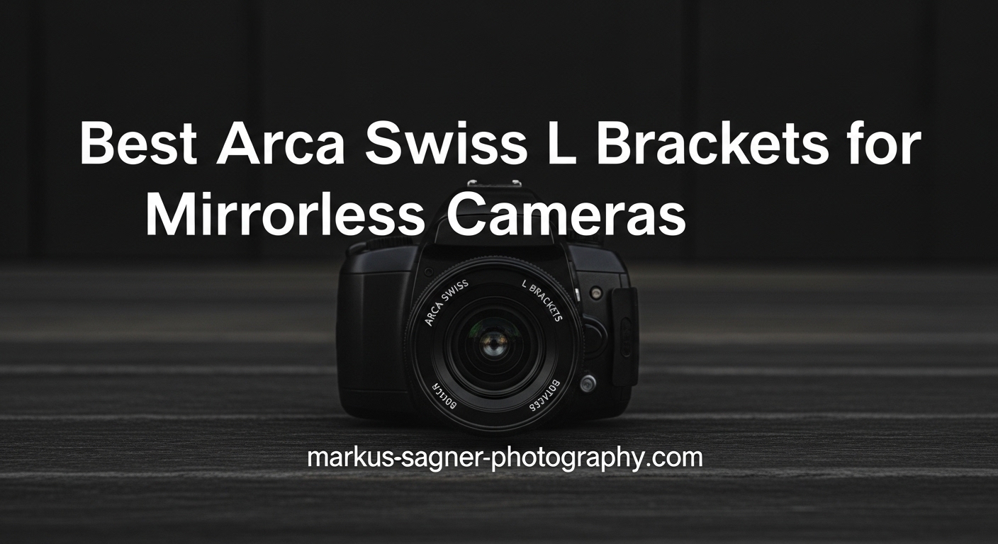 Best Arca Swiss L Brackets for Mirrorless Cameras