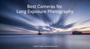 Best Cameras for Long Exposure Photography