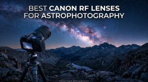 Best Canon RF Lenses for Astrophotography