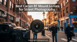 Best Canon RF Mount Lenses for Street Photography