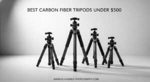 Best Carbon Fiber Tripods Under $500