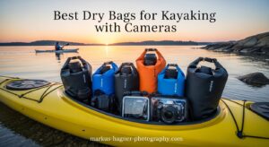 Best Dry Bags for Kayaking with Cameras