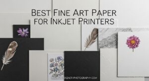 Best Fine Art Paper for Inkjet Printers