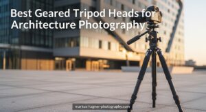 Best Geared Tripod Heads for Architecture Photography