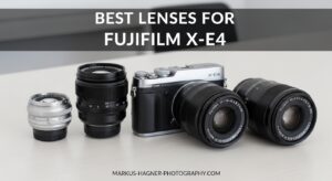 Best Lenses for Fujifilm X-E4
