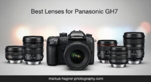 Best Lenses for Panasonic GH7