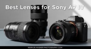Best Lenses for Sony A7 IV