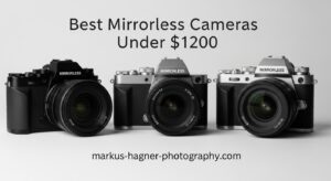 Best Mirrorless Cameras Under $1200